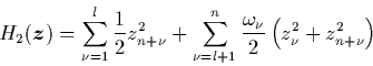 \begin{displaymath}
H_2({\mbox{\protect\boldmath$z$}}) = \sum_{\nu=1}^l \frac{1...
...=l+1}^n \frac{\omega_\nu}{2}
\left(z_\nu^2+z_{n+\nu}^2\right)
\end{displaymath}