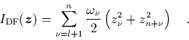 \begin{displaymath}
\quad
I_{\rm DF}({\mbox{\protect\boldmath$z$}}) =
\sum_{\...
... \frac{\omega_\nu}{2} \left(z_\nu^2+z_{n+\nu}^2\right)
\quad.
\end{displaymath}