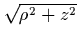 $\sqrt{\rho^2+z^2}$