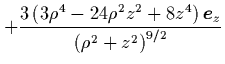 ${\displaystyle
+ \frac{ 3\left( 3\rho^4-24\rho^2z^2 +8z^4
\right){\mbox{\protect\boldmath$e$}}_z }
{\left( \rho^2+z^2 \right)^{9/2}}
}$