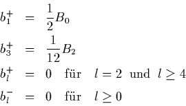 \begin{displaymath}
\begin{array}{lcl}
b_1^+ & = & {\displaystyle \frac{1}{2}}...
..._l^- & = & 0 \quad \mbox{f\uml {u}r} \quad l\geq 0
\end{array}\end{displaymath}