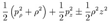 $\displaystyle \frac{1}{2}\left(p_\rho^2+\rho^2\right)
+ \frac{1}{2}p_z^2 \pm\frac{1}{2}\rho^2z^2 \nopagebreak$