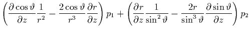 $\displaystyle \left( \frac{\partial\cos\vartheta}{\partial z}
\frac{1}{r^2} - \...
...\frac{2r}{\sin^3\vartheta}
\frac{\partial\sin\vartheta}{\partial z}
\right) p_2$