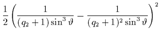 $\displaystyle \frac{1}{2} \left( \frac{1}{(q_2+1)\sin^3\vartheta}
- \frac{1}{(q_2+1)^2\sin^3\vartheta}
\right)^2$