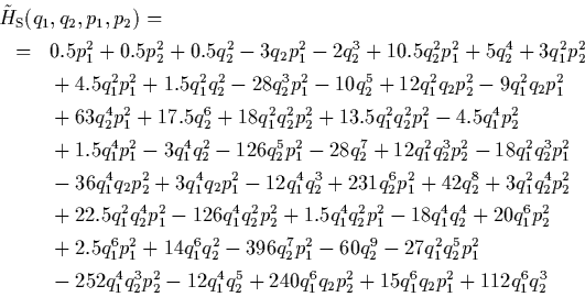 \begin{displaymath}%% \label{StHamEntwicklung}
\begin{array}{rcl}
\lefteqn{ \t...
...^6 q_2 p_2^2
+15 q_1^6 q_2 p_1^2
+112 q_1^6 q_2^3
\end{array}\end{displaymath}