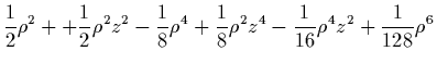 $\displaystyle \frac{1}{2}\rho^2 + +\frac{1}{2}\rho^2z^2
-\frac{1}{8}\rho^4 + \frac{1}{8}\rho^2z^4
- \frac{1}{16}\rho^4z^2 + \frac{1}{128}\rho^6$