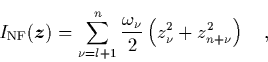 \begin{displaymath}
\quad
I_{\rm NF}({\mbox{\protect\boldmath$z$}}) = \sum_{\n...
...frac{\omega_\nu}{2}
\left( z_\nu^2+z_{n+\nu}^2 \right) \quad,
\end{displaymath}