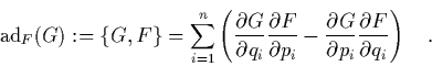 \begin{displaymath}
\quad
\mbox{\rm ad}_F(G) := \left\{ G,F \right\}
= \sum_{...
...\partial p_i}
\frac{\partial F}{\partial q_i}
\right) \quad.
\end{displaymath}