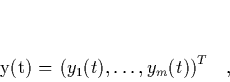 \begin{displaymath}
\quad y(t) = \bigl(y_1(t),\ldots,y_m(t)\bigr)^T \quad,
\end{displaymath}
