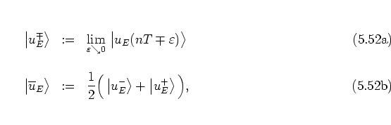 \begin{subequations}
\begin{eqnarray}
\left\vert u_E^\mp \right> & := & \lim_{\v...
...t u_E^- \right>+\left\vert u_E^+ \right> \Big),
\end{eqnarray}\end{subequations}