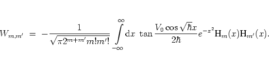 \begin{displaymath}
W_{m,m'} \; = \; - \frac{1}{\sqrt{\pi 2^{m+m'}m!m'!}} \,
\...
...\hbar}x}{2\hbar}
e^{-x^2} {\mbox{H}}_m(x) {\mbox{H}}_{m'}(x).
\end{displaymath}