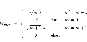 \begin{displaymath}
\tilde{W}_{m,m'}
\; = \; \left\{
\begin{array}{ccl}
\sqr...
...'=m+1 \\ [0.2cm]
0 & \: \mbox{else} \, .
\end{array} \right.
\end{displaymath}