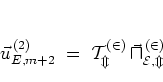 \begin{displaymath}
\vec{u}_{E,m+2}^{\, (2)} \; = \; \cal{T}_m^{(2)} \, \vec{u}_{E,m}^{\, (2)}
\end{displaymath}