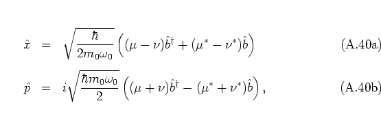 \begin{subequations}
\begin{eqnarray}
{\hat{x}}& = & \sqrt{\frac{\hbar}{2m_0\ome...
...( (\mu+\nu)\b^\dagger - (\mu^*+\nu^*)\b\right),
\end{eqnarray}\end{subequations}