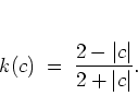 \begin{displaymath}
k(c) \; = \; \frac{2-\vert c\vert}{2+\vert c\vert}.
% \frac{2\mp c}{2\pm c} \quad \mbox{for} \quad c\gl 0.
\end{displaymath}