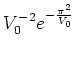 $V_0^{-2} e^{-\frac{\pi^2}{V_0}}$