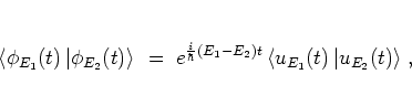 \begin{displaymath}
\left< \phi_{E_1}(t) \left\vert \phi_{E_2}(t) \right> \righ...
..._2)t} \left< u_{E_1}(t) \left\vert u_{E_2}(t) \right> \right.,
\end{displaymath}