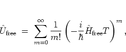\begin{displaymath}
{\hat{U}}_{\mbox{\scriptsize free}}
\; = \; \sum_{m=0}^\inf...
...t(
-\frac{i}{\hbar}\H_{\mbox{\scriptsize free}} T
\right)^m ,
\end{displaymath}