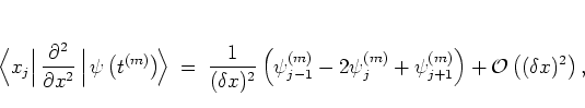 \begin{displaymath}
\Big< x_j \Big\vert \,\frac{\partial^2}{\partial x^2}\, \Big...
...+1}^{(m)}
\right)
+ {\mathcal O}\left( (\delta x)^2 \right) ,
\end{displaymath}