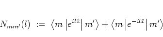 \begin{displaymath}
N_{mm'}(l) \; := \; \left< m \left\vert e^{ il{\hat{x}}} \r...
...+
\left< m \left\vert e^{-il{\hat{x}}} \right\vert m' \right>
\end{displaymath}