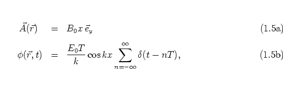 \begin{subequations}
\begin{eqnarray}
\vec{A}(\vec{r} ) \hspace{0.2cm} & = & B_...
...} \cos kx
\sum_{n=-\infty}^\infty \delta(t-nT),
\end{eqnarray}\end{subequations}