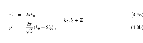 \begin{subequations}
\begin{eqnarray}
x_0' & = & 2\pi k_0 \\ [-0.15cm]
& & \hs...
... \frac{2\pi}{\sqrt{3}}\left(k_0+2l_0\right) ,
\end{eqnarray} \end{subequations}