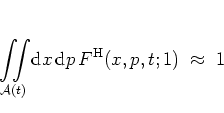 \begin{displaymath}
\int\!\!\!\int\limits _{{\!\!\!\!\mathcal A}(t)} \! {\mbox{d}}x\, {\mbox{d}}p \,
F^{\rm H}(x,p,t;1)
\; \approx \; 1
\end{displaymath}