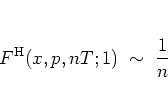 \begin{displaymath}
F^{\rm H}(x,p,nT;1) \; \sim \; \frac{1}{n}
\end{displaymath}